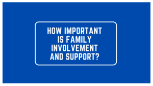 How Important is Family Involvement and Support?