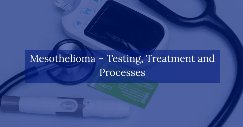Mesothelioma Testing Treatment and Processes