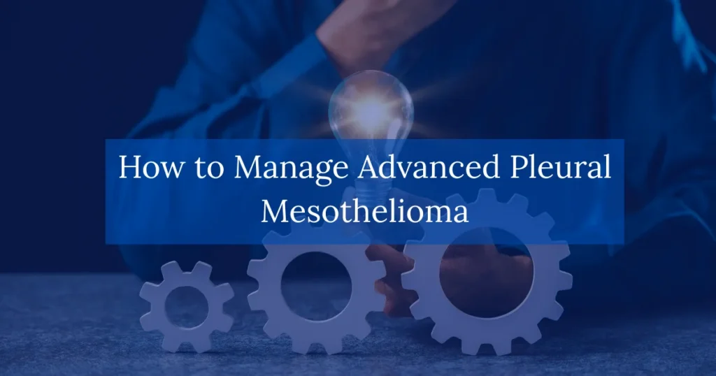 How to Manage Advanced Pleural Mesothelioma