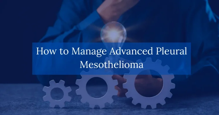 How to Manage Advanced Pleural Mesothelioma