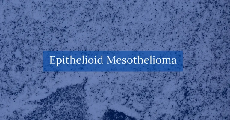 Epithelioid Mesothelioma
