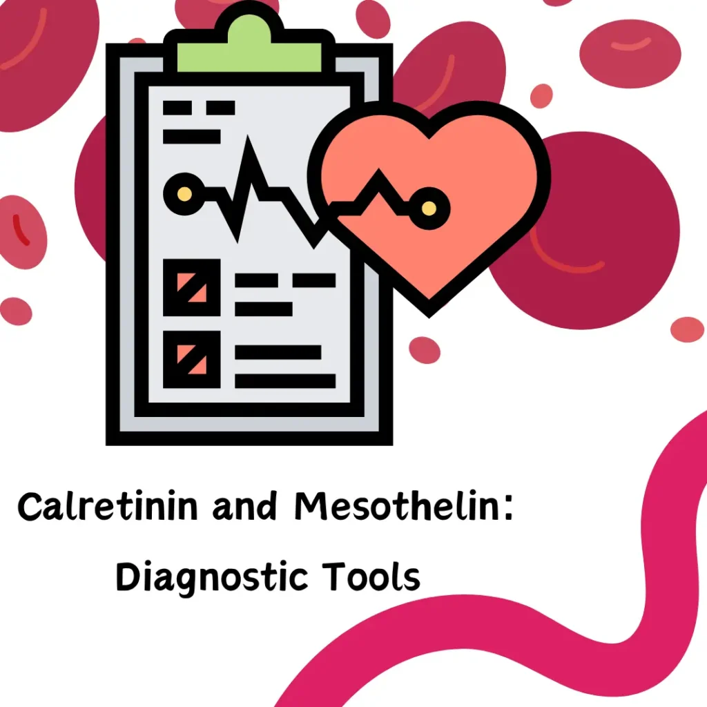 Calretinin and Mesothelin: Biomarkers for Diagnosing Mesothelioma