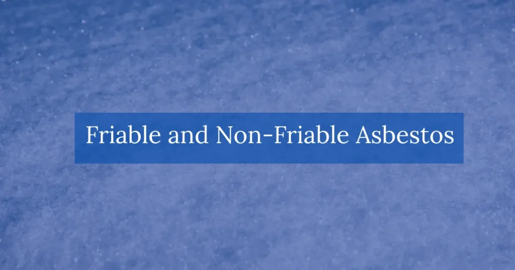 Friable and Non Friable Asbestos