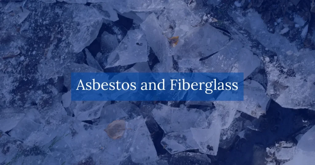 Asbestos and Fiberglass