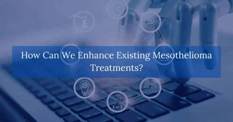 How Can We Enhance Existing Mesothelioma Treatments