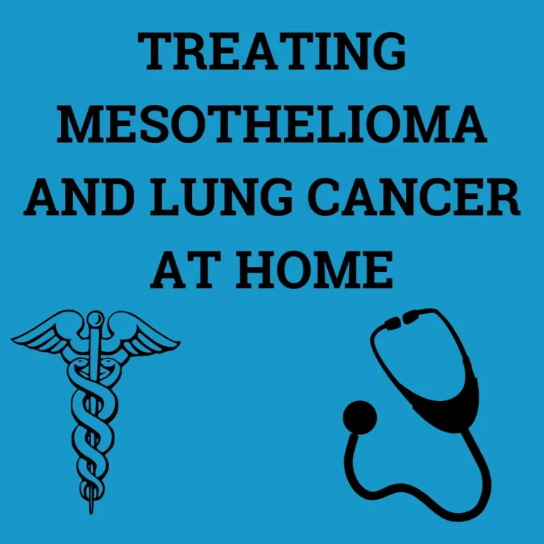 Treating Mesothelioma and Lung Cancer at Home