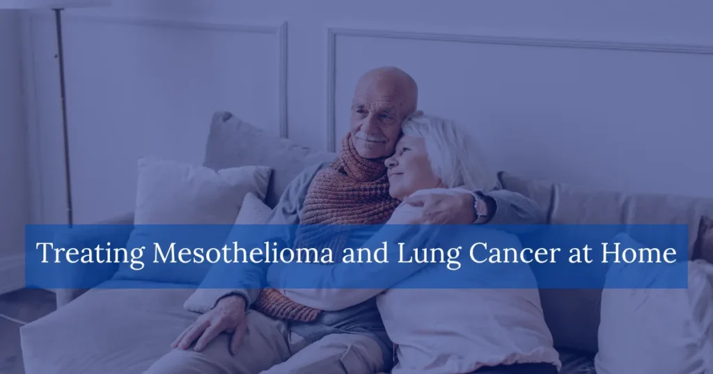 Treating Mesothelioma and Lung Cancer at Home