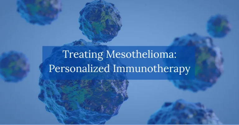 Treating Mesothelioma Personalized Immunotherapy