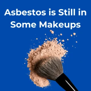 Asbestos is Still in Some Makeups