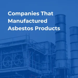 Companies That Manufactured Asbestos Products