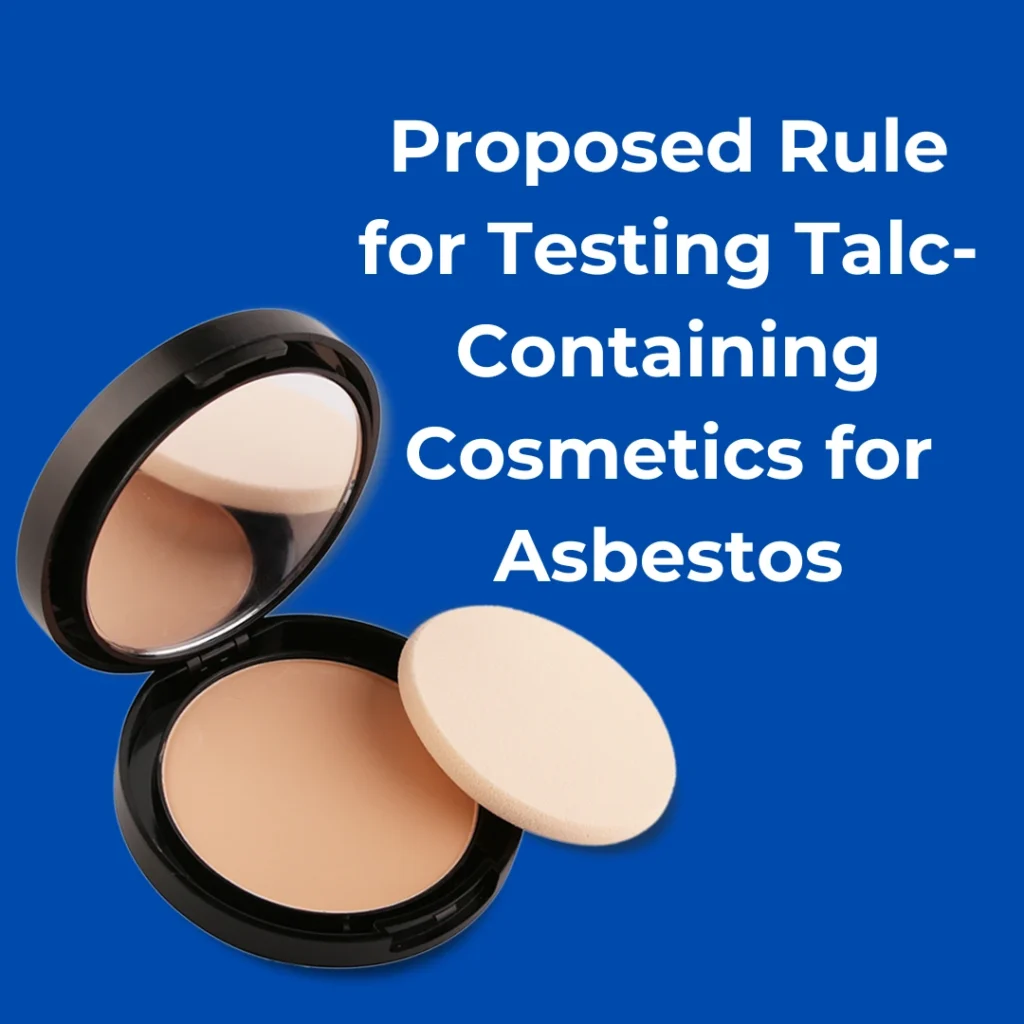 Proposed Rule for Testing Talc-Containing Cosmetics for Asbestos