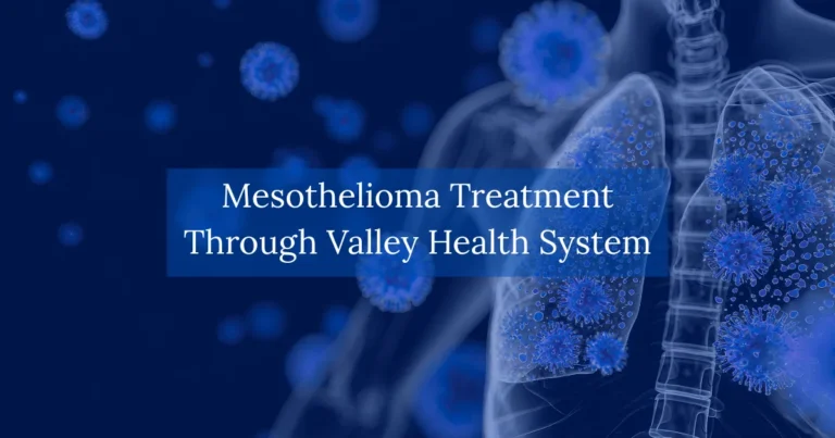 Mesothelioma Treatment Through Valley Health System
