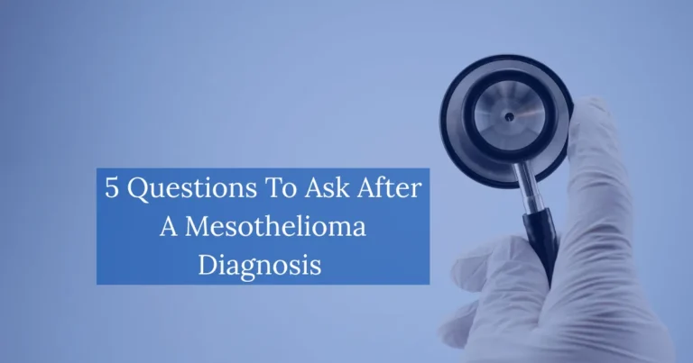 5 Questions to Ask After a Mesothelioma Diagnosis