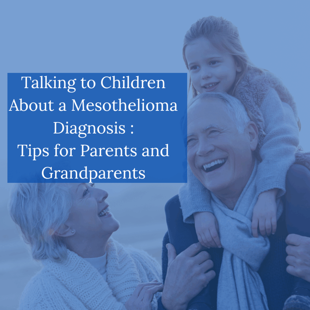 Talking to Children About a Mesothelioma Diagnosis Tips for Parents and Grandparents