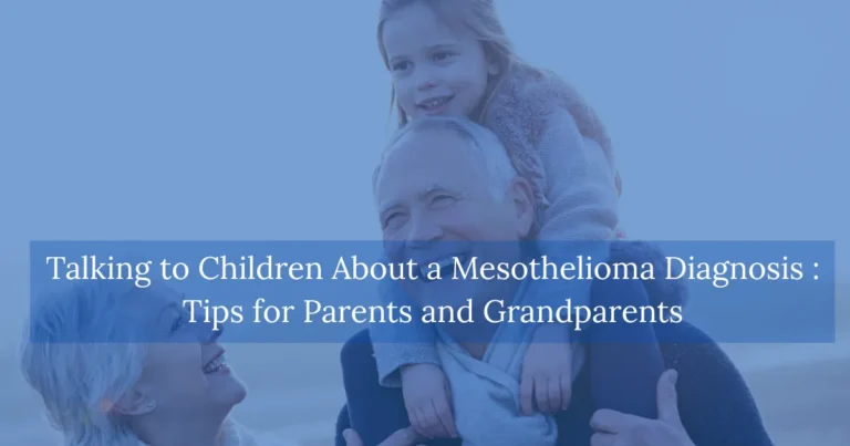 Talking to Children About a Mesothelioma Diagnosis Tips for Parents and Grandparents