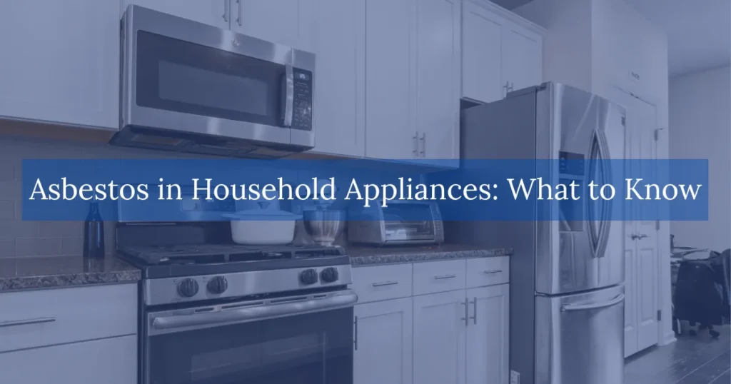 Asbestos in Household Appliances What to Know