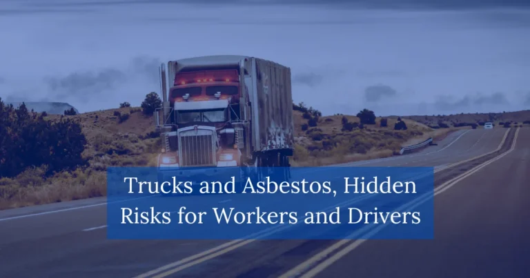 Trucks and Asbestos Hidden Risks for Workers and Drivers