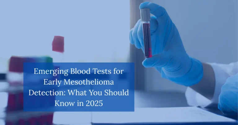 Emerging Blood Tests for Early Mesothelioma Detection What You Should Know in 2025
