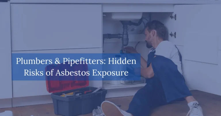 Plumbers & Pipefitters Hidden Risks of Asbestos Exposure