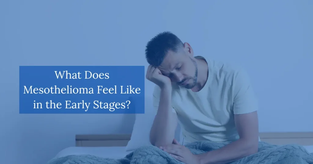 What Does Mesothelioma Feel Like in the Early Stages