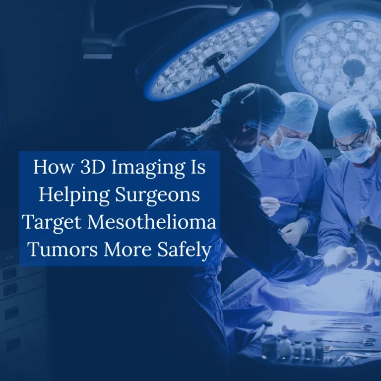 How 3D Imaging Is Helping Surgeons Target Mesothelioma Tumors More Safely