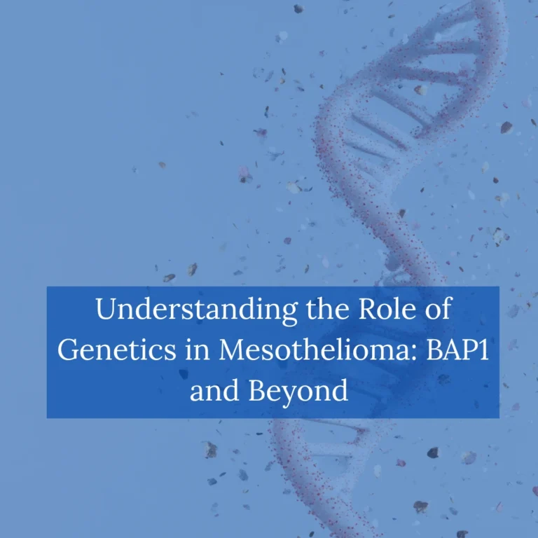 Understanding the Role of Genetics in Mesothelioma BAP1 and Beyond
