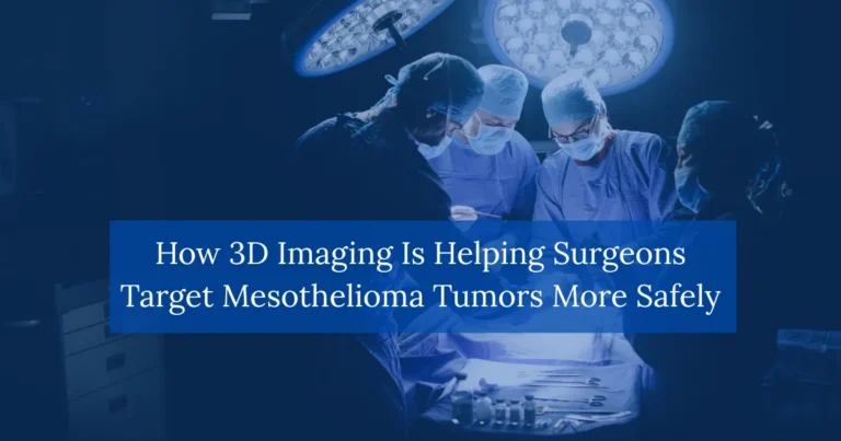 How 3D Imaging Is Helping Surgeons Target Mesothelioma Tumors More Safely