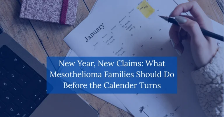 New Year New Claims What Mesothelioma Families Should Do Before the Calendar Turns