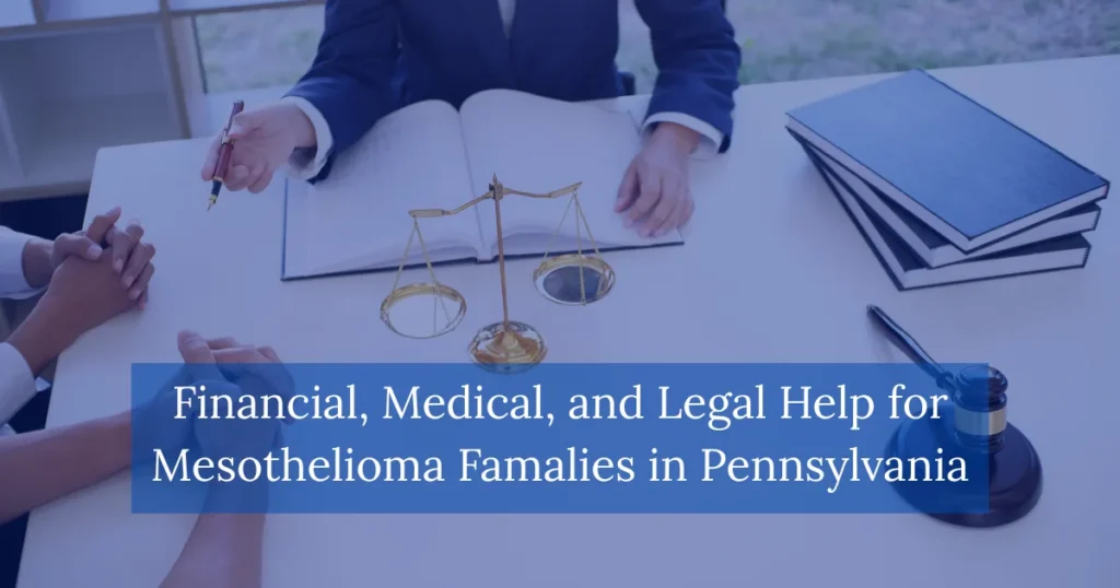 Financial Medical and Legal Help for Mesothelioma Families in Pennsylvania