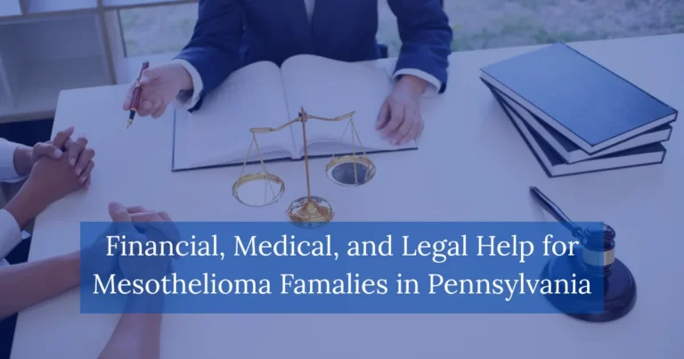Financial Medical and Legal Help for Mesothelioma Families in Pennsylvania