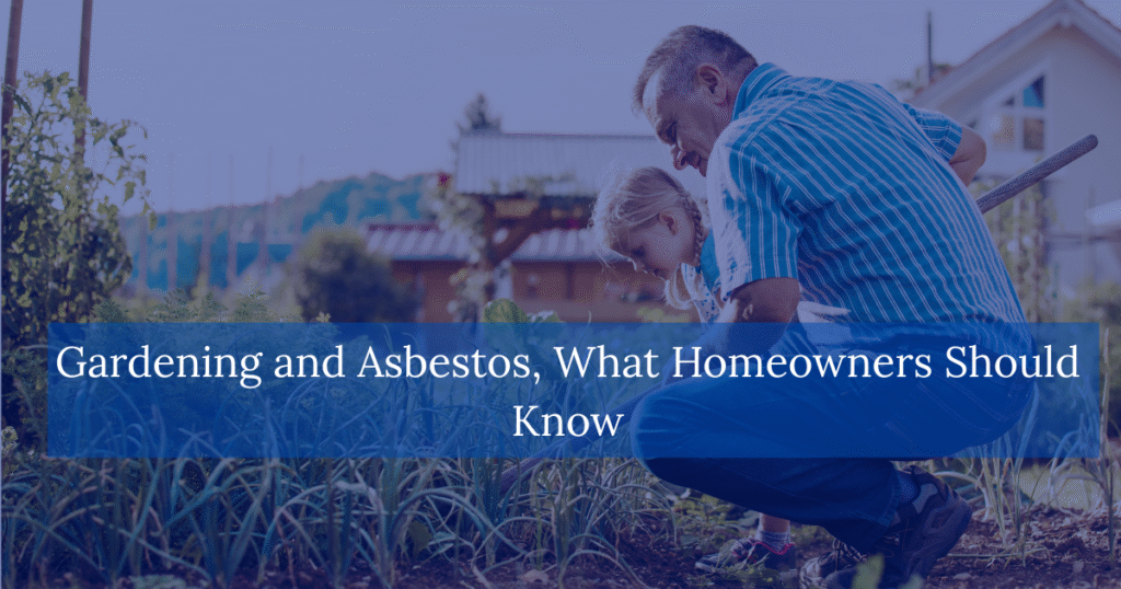 Gardening and Asbestos What Homeowners Should Know