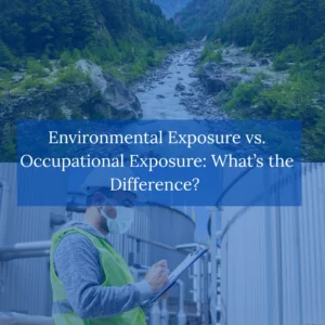 Environmental Exposure vs. Occupational-Exposure-What’s-the-Difference
