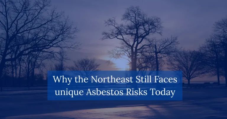 Why the Northeast Still Faces Unique Asbestos Risks Today