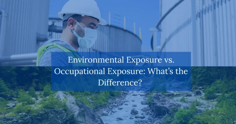 Environmental Exposure vs. Occupational Exposure What’s the Difference