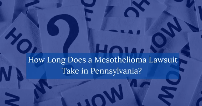 How-Long-Does-a-Mesothelioma-Lawsuit-Take-in-Pennsylvania