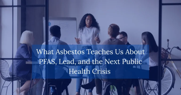 What Asbestos Teaches Us About PFAS Lead and the Next Public Health Crisis