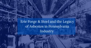 Erie-Forge-&-Steel-and-the-Legacy-of-Asbestos-in-Pennsylvania-Industry