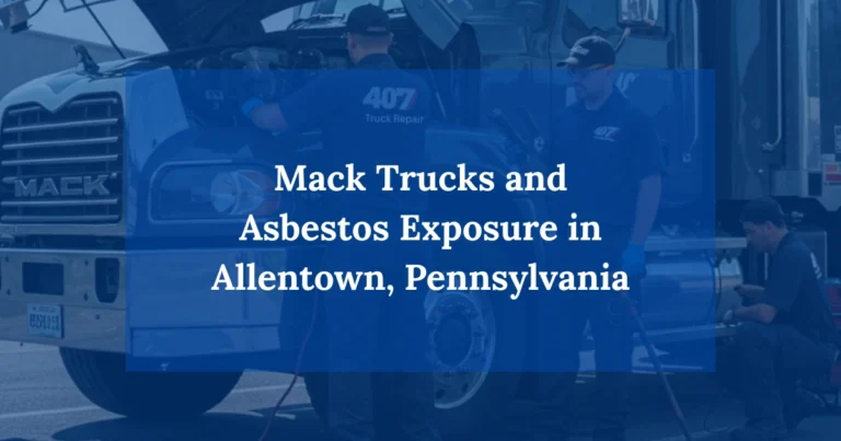 Mack Trucks and Asbestos Exposure in Allentown, Pennsylvania