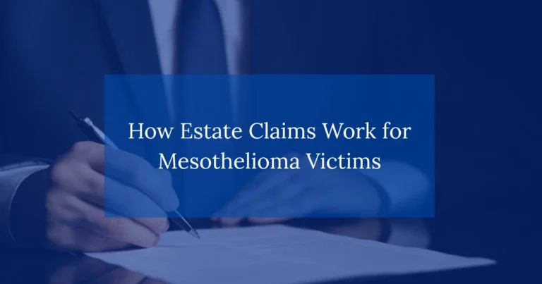 How Estate Claims Work for Mesothelioma Victims