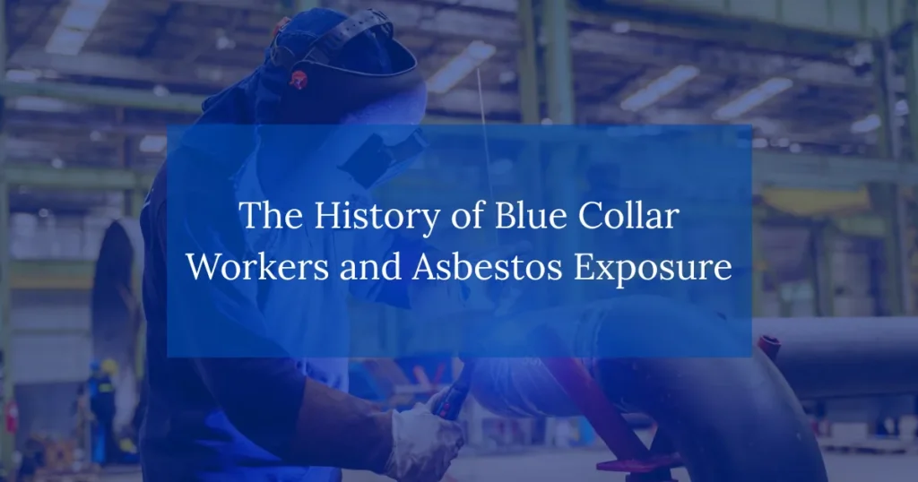 The history of blue collar workers and asbestos exposure