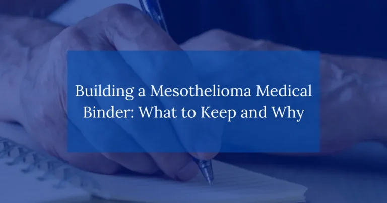 Building a Mesothelioma Medical Binder: What To Keep And Why
