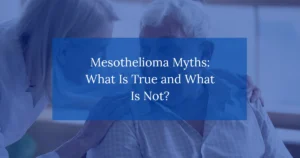 Mesothelioma Myths: What Is True and What Is Not?