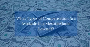 What Types of Compensation Are Available in a Mesothelioma Lawsuit?