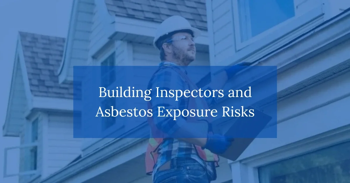 Building Inspectors and Asbestos Exposure Risks