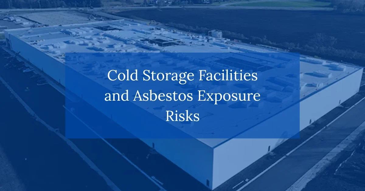 Cold Storage Facilities and Asbestos Exposure Risks