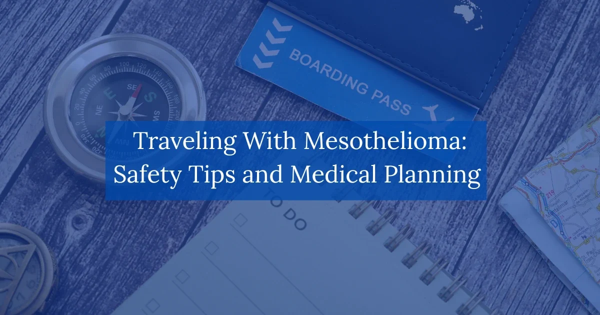 Traveling With Mesothelioma Safety Tips and Medical Planning