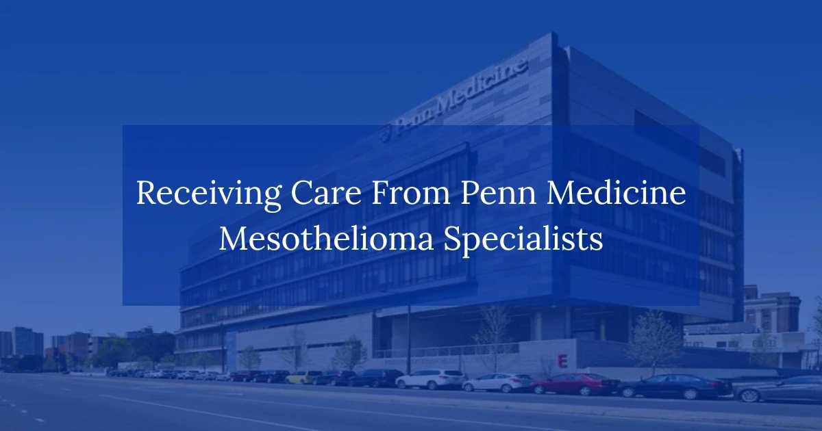 Receiving Care From Penn Medicine Mesothelioma Specialists
