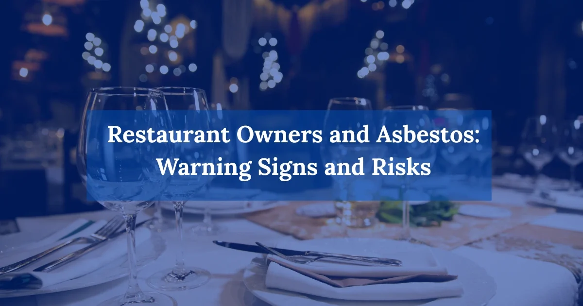 Restaurant Owners and Asbestos: Warning Signs and Risks