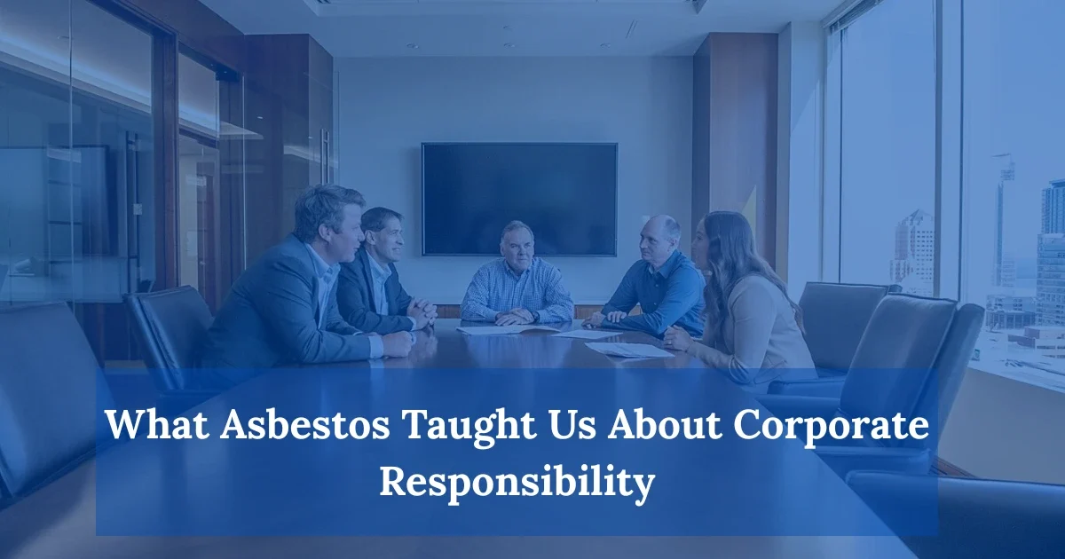 what-asbestos-taught-us-about-corporate-responsibility