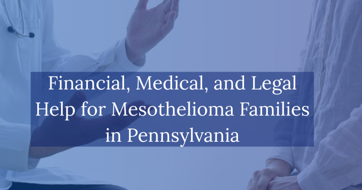 Financial, Medical, and Legal Help for Mesothelioma Families in Pennsylvania